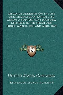 portada memorial addresses on the life and character of randall lee memorial addresses on the life and character of randall lee gibson, a senator from louisia