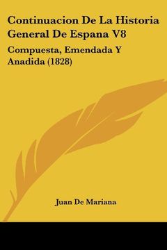 portada Continuacion de la Historia General de Espana v8: Compuesta, Emendada y Anadida (1828)