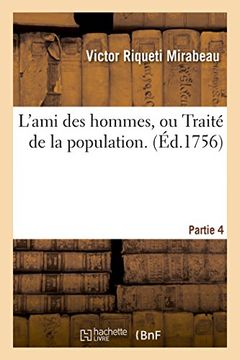 portada L'ami des hommes, ou Traité de la population. Partie 4 (Littérature)