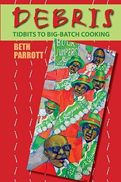portada Debris: Tidbits To Big-Batch Cooking (en Inglés)