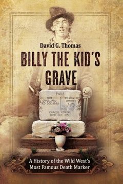 portada Billy The Kid's Grave: A History of the Wild West's Most Famous Death Marker (Mesilla Valley History Series) (Volume 4)