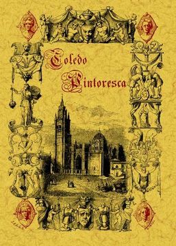 portada Toledo Pintoresca O Descripcion de Sus Mas Celebres Monumentos