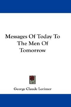 portada messages of today to the men of tomorrow (in English)