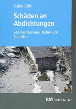 portada Schäden an Abdichtungen: Von Flachdächern, Flächen und Bauteilen (en Alemán)