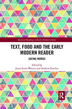 portada Text, Food and the Early Modern Reader: Eating Words (Material Readings in Early Modern Culture) 