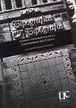 portada TIPOGRAFIAS Y TIPOGRAFOS ACERVO TIPOGRAFICO DE LA UNIVERSIDAD DEL CAUCA