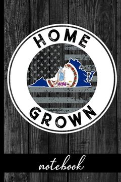 portada Home Grown - Notebook: Virginia Native Quote With VA State & American Flags & Rustic Wood Graphic Cover Design - Show Pride In State And Coun (en Inglés)