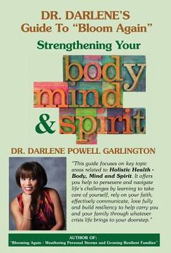 portada Dr. Darlene's Guide to "Bloom Again": Strengthening Your Body, Mind & Spirit (en Inglés)