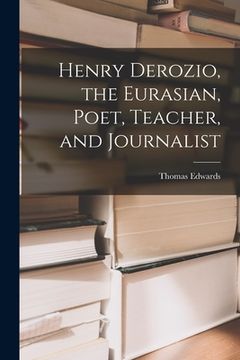 portada Henry Derozio, the Eurasian, Poet, Teacher, and Journalist (en Inglés)