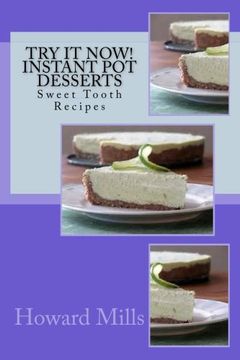 portada Try It Now! INSTANT POT Desserts: Sweet Tooth Recipes
