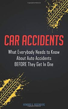 portada Car Accidents: What Everybody Needs to Know About Auto Accidents Before They get in one (en Inglés)
