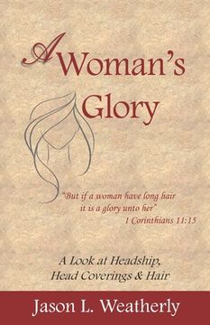 portada A Woman's Glory: A Look at Headship, Head Covering, and Hair (en Inglés)