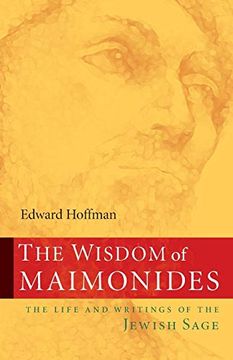portada The Wisdom of Maimonides: The Life and Writings of the Jewish Sage 