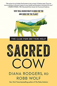 portada Sacred Cow: The Case for (Better) Meat: Why Well-Raised Meat is Good for you and Good for the Planet (en Inglés)