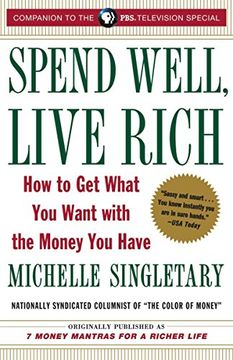 portada Spend Well, Live Rich (Previously Published as 7 Money Mantras for a Richer Life): How to get What you Want With the Money you Have 