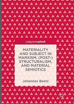 portada Materiality and Subject in Marxism, (Post-)Structuralism, and Material Semiotics 