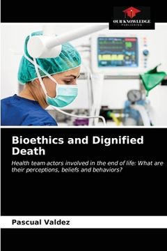 portada Bioethics and Dignified Death (en Inglés)