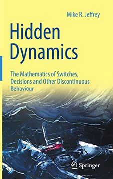 portada Hidden Dynamics: The Mathematics of Switches, Decisions and Other Discontinuous Behaviour (en Inglés)