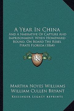 portada a year in china: and a narrative of capture and imprisonment, when homeward bound, on board the rebel pirate florida (1864)