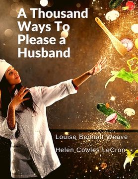 portada A Thousand Ways To Please a Husband: With Bettina's Best Recipes (en Inglés)