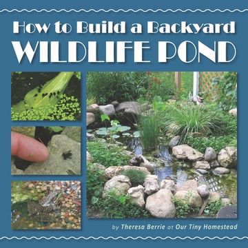 portada How to Build a Backyard Wildlife Pond (in English)