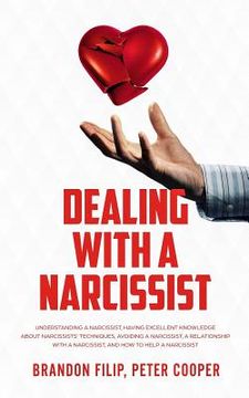 portada Dealing with a Narcissist: Understanding a Narcissist, Having excellent knowledge about Narcissists' Techniques, Avoiding a Narcissist, A Relatio (en Inglés)