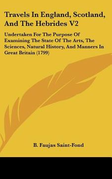 portada travels in england, scotland, and the hebrides v2: undertaken for the purpose of examining the state of the arts, the sciences, natural history, and m (in English)