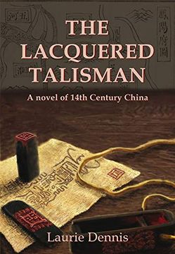 portada The Lacquered Talisman: A Novel of Fourteenth Century China (in English)