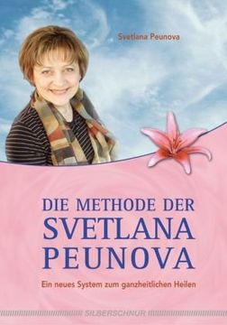 portada Die Methode der Svetlana Peunova: Ein neues System zum ganzheitlichen Heilen