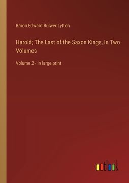 portada Harold; The Last of the Saxon Kings, In Two Volumes: Volume 2 - in large print (en Inglés)