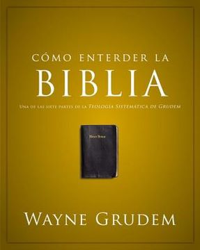 portada c mo entender la biblia: una de las siete partes de la teolog a sistem tica de grudem (in Spanish)
