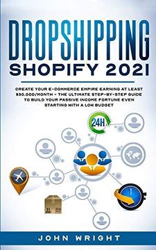 portada Dropshipping Shopify 2021: Create Your E-Commerce Empire Earning at Least $30. 000 