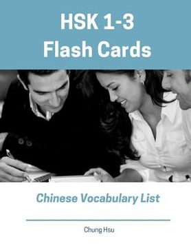 portada Hsk 1-3 Flash Cards Chinese Vocabulary List: Practice New Standard Course for Hsk Test Preparation Level 1,2,3 Exam. Full 600 Vocab Flashcards with Si