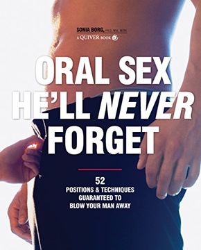 portada Oral sex He´Ll Never Forget,Positions and Techniques That Take Oral sex for him From Ordinary to Extraordinary (en Inglés)