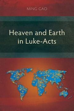 portada Heaven and Earth in Luke-Acts (en Inglés)