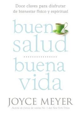 portada Buena Salud, Buena Vida: Doce Claves Para Disfrutar de Bienestar Fisico y Espiritual (in Spanish)