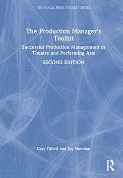 portada The Production Manager's Toolkit: Successful Production Management in Theatre and Performing Arts (The Focal Press Toolkit Series) (en Inglés)