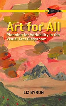 portada Art for All: Planning for Variability in the Visual Arts Classroom (Cast Skinny Books) (en Inglés)