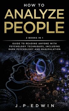 portada How to Analyze People: 2 Books in 1 - Guide to Reading Anyone With Psychology Techniques, Including Dark Psychology and Manipulation (en Inglés)