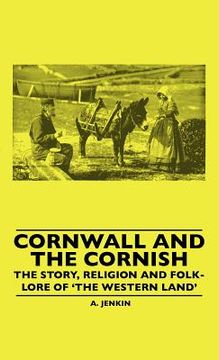 portada cornwall and the cornish - the story, religion and folk-lore of 'the western land'
