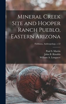 portada Mineral Creek Site and Hooper Ranch Pueblo, Eastern Arizona; Fieldiana, Anthropology, v.52 (en Inglés)