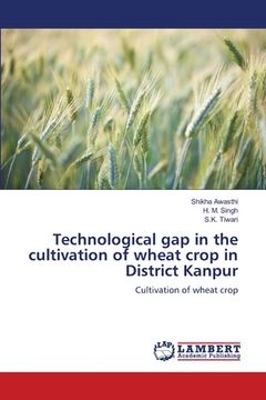 portada Technological gap in the cultivation of wheat crop in District Kanpur (en Inglés)