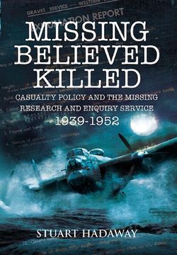 portada Missing Believed Killed: Casualty Policy and the Missing Research and Enquiry Service 1939-1952 (in English)