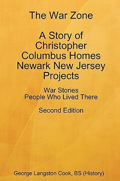portada the war zone a story of christopher columbus homes newark new jersey projects people who lived there second edition (en Inglés)