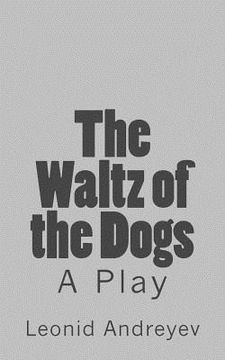 portada The Waltz of the Dogs: A Play (en Inglés)