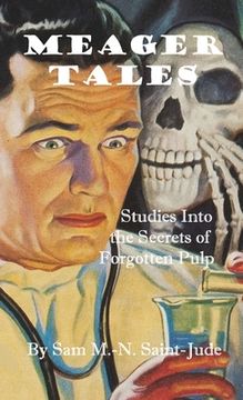 portada Meager Tales: Studies Into the Secrets of Forgotten Pulp (en Inglés)