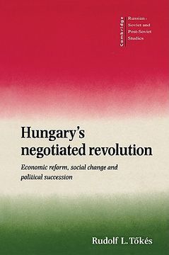 portada Hungary's Negotiated Revolution Paperback: Economic Reform, Social Change and Political Succession (Cambridge Russian, Soviet and Post-Soviet Studies) (en Inglés)