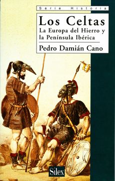 portada Los Celtas: La Europa del Hierro y la Península Ibérica (Serie Historia)