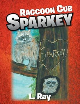 portada raccoon cub sparkey: a fable - sparkey's day (en Inglés)