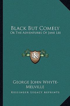 portada black but comely: or the adventures of jane lee (en Inglés)
